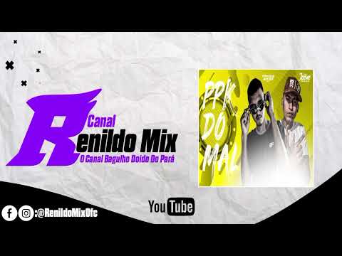 (MELODY 2K23) PPK DO MAL - DJ JOSUÉ E MARCELO NO 18TÃO (Canal Renildo Mix)