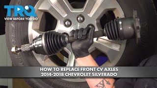 How to Replace Front CV Axles 2014-2018 Chevrolet Silverado 1500