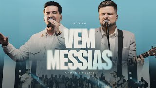 André e Felipe - Vem Messias (Ao Vivo)