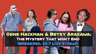 Gene Hackman & Betsy Arakawa: The Mystery That Won’t End (BREAKING: 24/7 Live Stream)