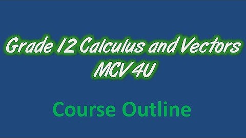 Course Overview Calculus and Vectors
