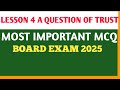 Lesson 4 | A question of trust | Most Important MCQ| Board Exam 2025