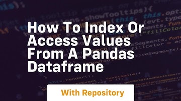 how to index or access values from a pandas dataframe