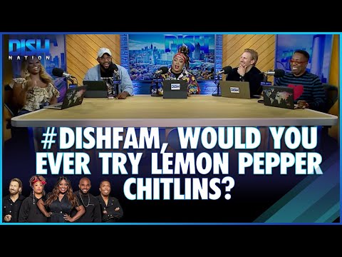 DishFam Would You Eat Lemon Pepper Chitlins Xscape's Tamika Scott Said They're Good