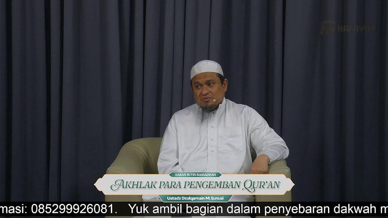 Sesi 9. AKHLAK PARA PENGEMBAN AL-QUR’AN - Ustadz Dzulqarnain M. Sunusi