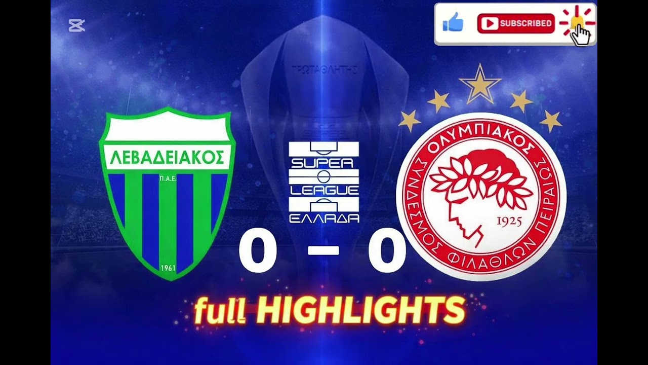 ΛΕΒΑΔΙΑΚΟΣ- ΟΛΥΜΠΙΑΚΟΣ full highlights 0-0