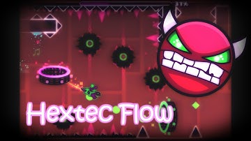 Geometry Dash- MY DEMON #27: Hextec Flow - by TheRealDarnoc (Very Easy Demon)