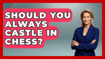 Should You Always Castle In Chess? - The Board Game Xpert
