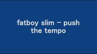 fatboy slim - push the tempo