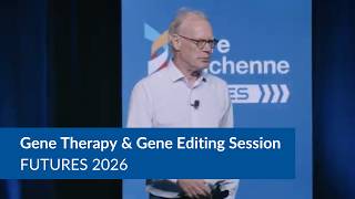 Futures 2026: Gene Therapy & Gene Editing Session