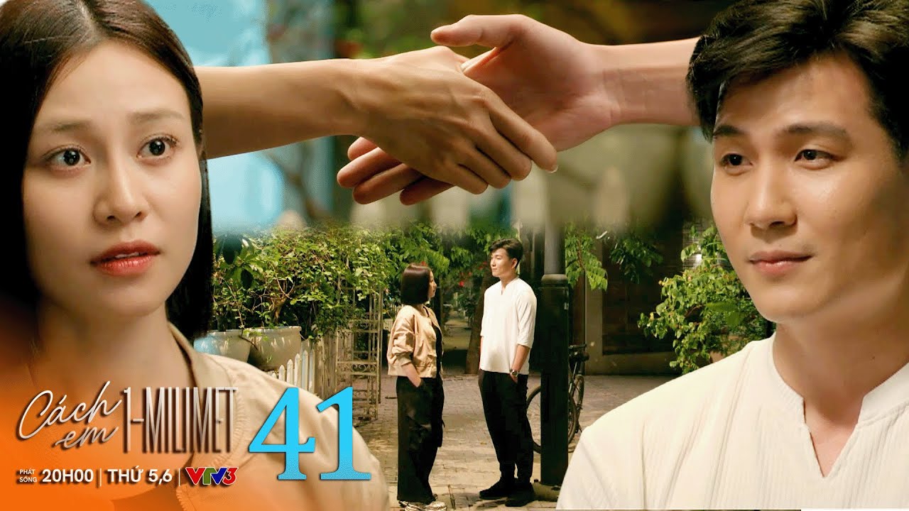 Cách em 1 milimet tập 41 | Hiếu từ bỏ theo đuổi Thị Tú? | VTV Films