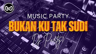 BUKAN KU TAK SUDI -IKLIM Viral Jungle Dutch DJ Slow Bass Terbaru - Topan Dakar