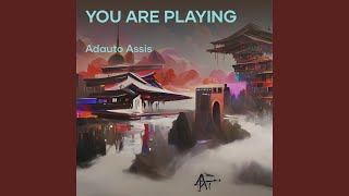 You Are Playing