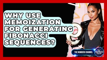 Why Use Memoization For Generating Fibonacci Sequences? - The Numbers Channel