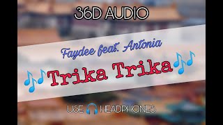 Faydee feat. Antonia - Trika Trika (36D AUDIO) BoL MiX