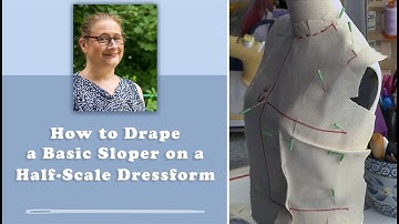 How To Drape a Sloper on a Half-Scale  Dressform