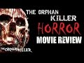 THE ORPHAN KILLER ( 2011 Matt Farnsworth ) Horror Movie Review