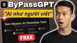 Biến Nội Dung ChatGPT/ AI Viết Thành 99% Người Viết: ByPassGPT | AI Detector and Humanizer