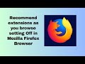 Recommend extensions as you browse setting Off in Mozilla Firefox Browser