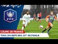 Coupe de France : tous les buts des 32es I FFF 2018-2019