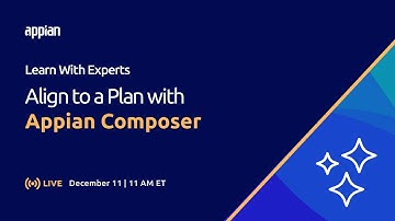 Align to a Plan with Appian Composer | Learn with Experts