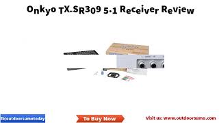 Onkyo TX SR309 5 1 Receiver Review and buying guide by outdoorsumo