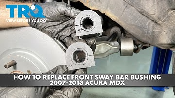 How to Replace Front Sway Bar Bushing 2007-2013 Acura MDX