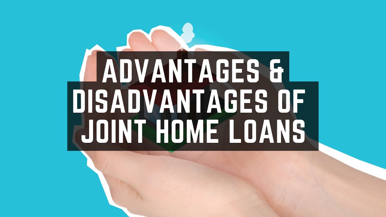 Joint home loans Advantages & Disadvantages YouTube