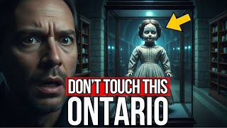 5 CURSED Objects Hidden in Ontario That Museums REFUSE to Admit