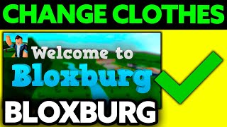 How To Change Clothes in Bloxburg (2024)