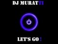 DJ MuRaTTi - Let's Go 2013