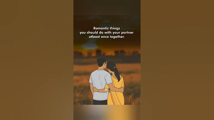 Romantic things you should do with your partner atleast once together.