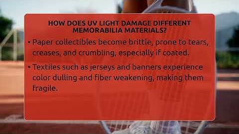 How Does UV Light Damage Different Memorabilia Materials? - The Memorabilia Zone