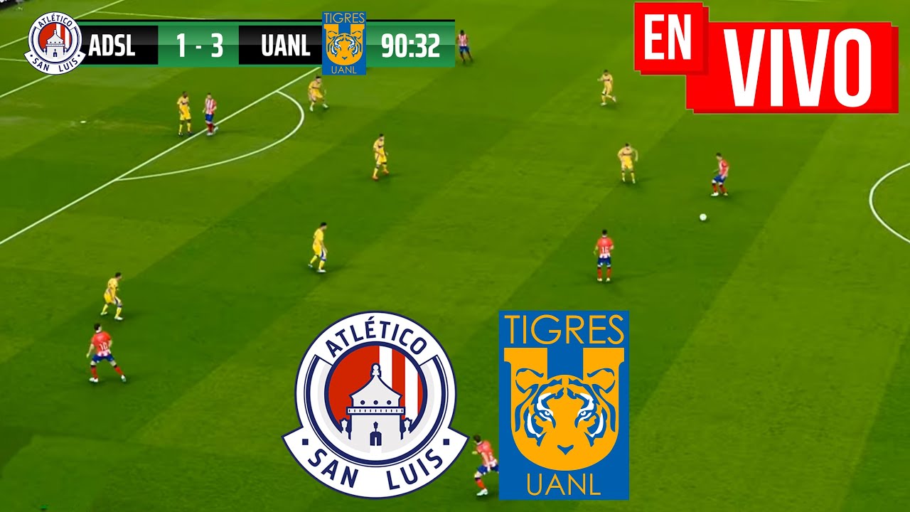 🔴 SAN LUIS vs TIGRES PARTIDO DE HOY EN VIVO / LIGA MX CLAUSURA 2025 ...