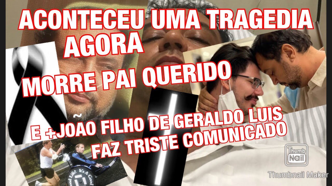 ACABA DE MORRER PAI HERÓI/+GERALDO LUIS INFELIZMENTE NOTÍCIA FILHO JOÃO ...