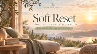 Soft Reset | 30 Min Relaxation for an Overstimulated Mind & Hormonal Overwhelm screenshot 5