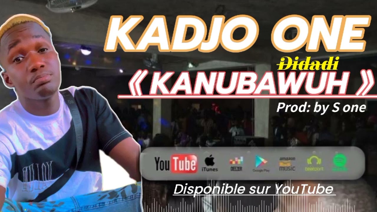 KADJO -KANUBAWUH (DIDADI) - PROD BY S ONE...mp3