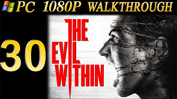 The Evil Within Walkthrough - Part 30 Walkthrough Chapter 14 PC/PS4 No Commentary 1080p