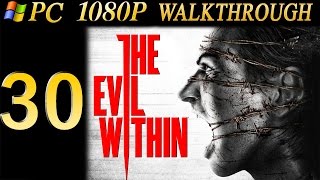 The Evil Within Walkthrough - Part 30 Walkthrough Chapter 14 PC/PS4 No Commentary 1080p