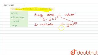 The equivalent quantity of mass in electricity is  | 12 | ELECTROMAGNETIC  INDUCTION | PHYSICS |... screenshot 5