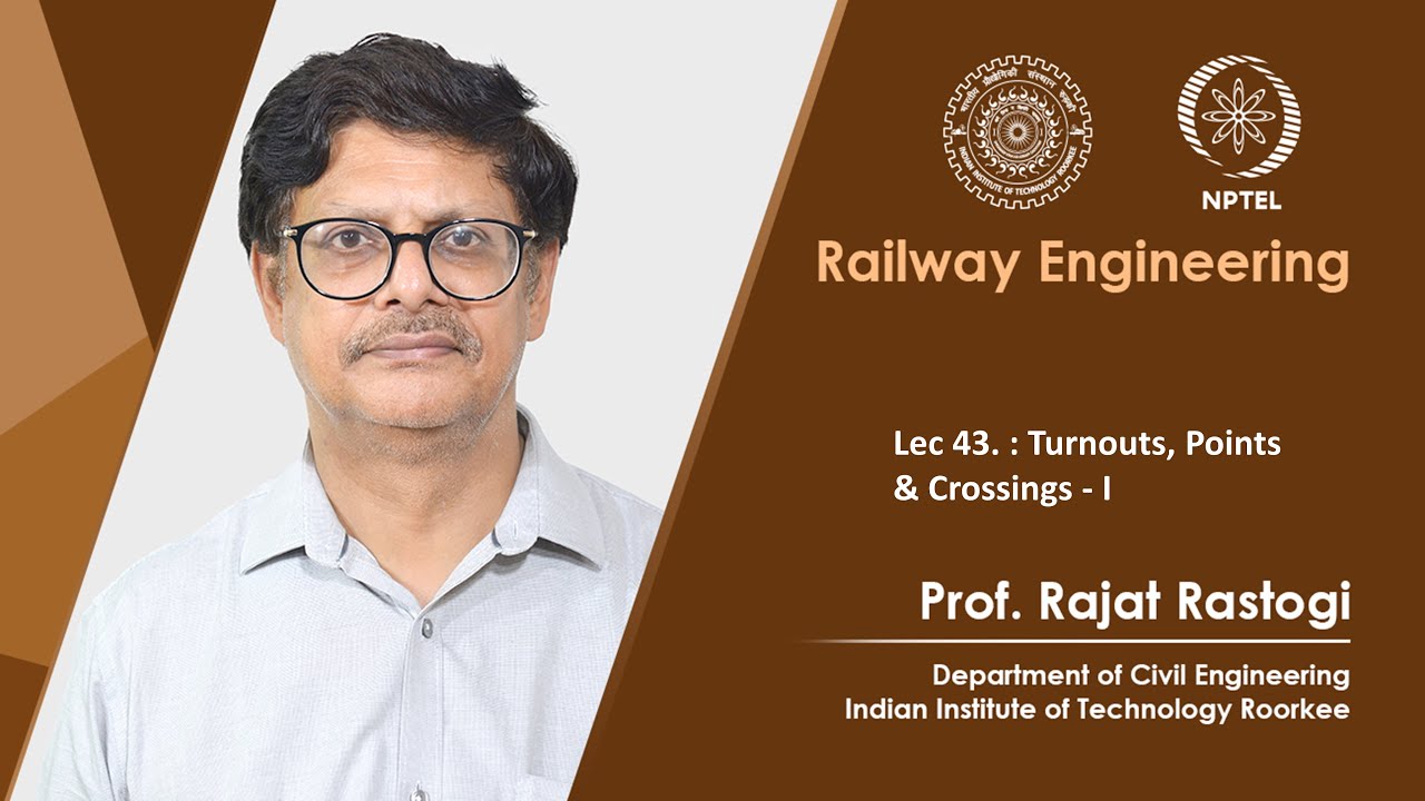 Lecture 43: Turnouts, Points & Crossings - I