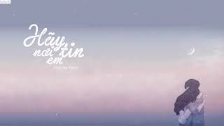 Hãy Tin Nơi Em - Phúc Đan Thanh | MV Lyrics HD