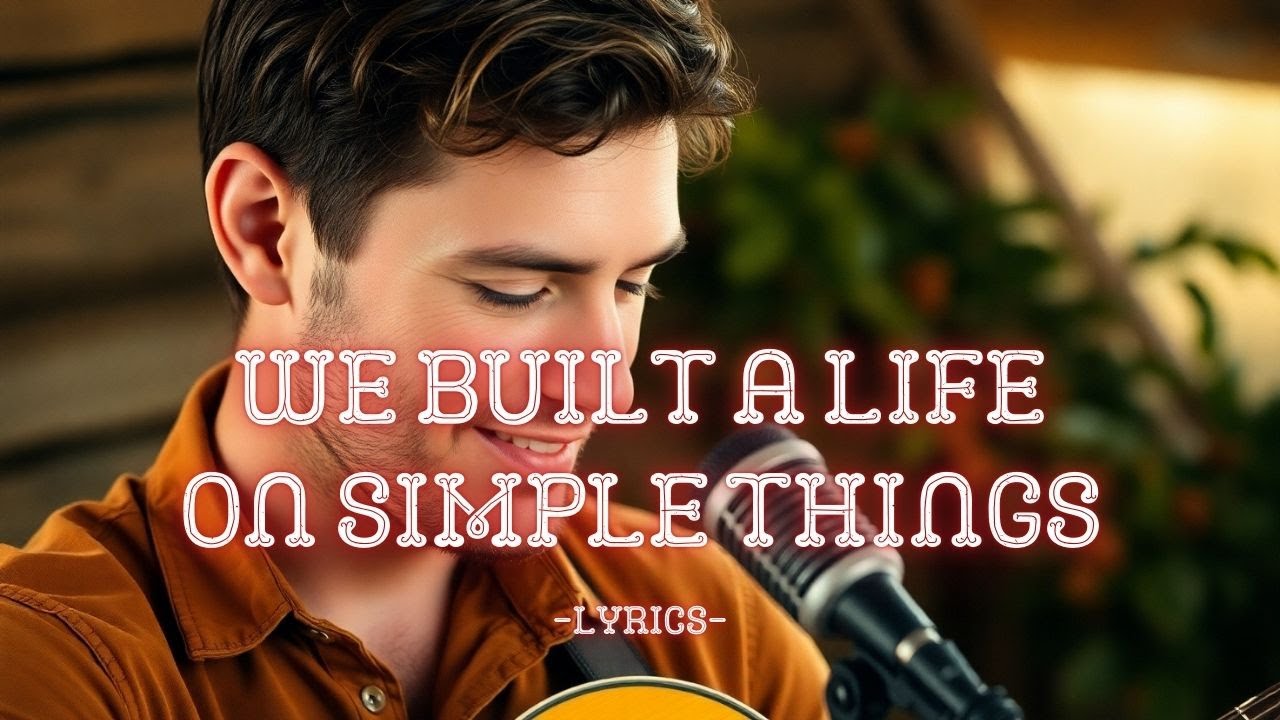 We Built a Life on Simple Things – A Heartfelt Country Love Story