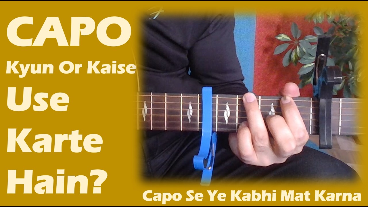 Guitar Capo Kab Or Kaise Use Karte Hai Song Example How To Use 
