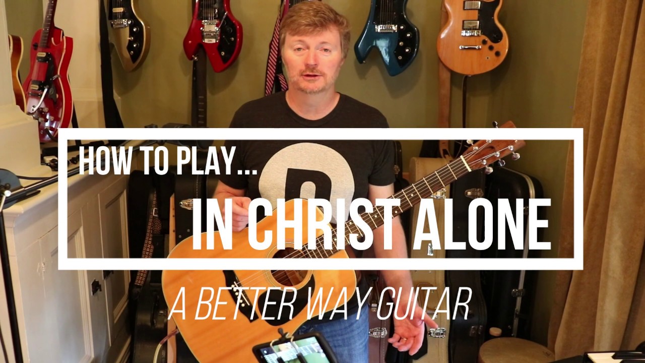 How To Play,  In Christ Alone