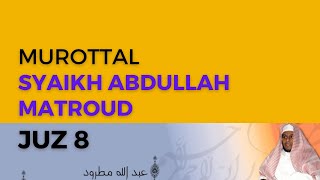 Murottal JUZ 8 Syaikh Abdullah Al-Mathrud Full With Arabic Text