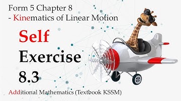 Form 5 Add Maths KSSM Chapter 8 | Self Exercise 8.3 | Kinematics of Linear Motion
