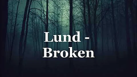 Lund-broken-lyrics