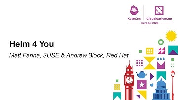 Helm 4 You - Matt Farina, SUSE & Andrew Block, Red Hat