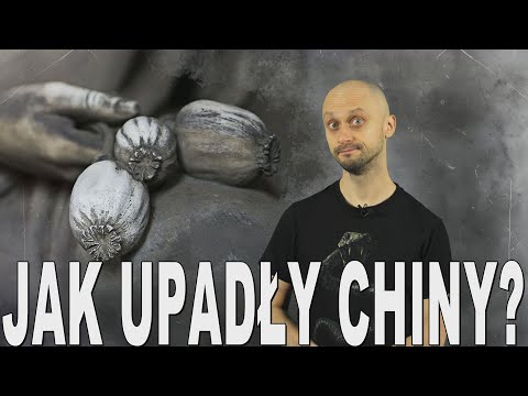 Jak upadły Chiny? - wojny opiumowe. Historia Bez Cenzury